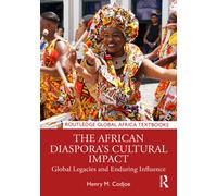The African Diaspora’s Cultural Impact : Global Legacies and Enduring Influence