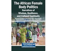 The African Female Body Politics: Narratives of Wisdom, Resilience, and Cultural Continuity
