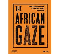 The African Gaze: Photography, Cinema and Power