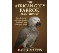 THE AFRICAN GREY PARROT HANDBOOK