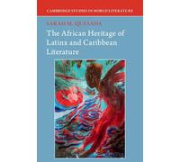 The African Heritage of Latinx and Caribbean Literature (Cambridge Studies in World Literature)