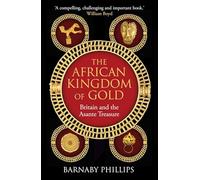 The African Kingdom of Gold: Britain and the Asante Treasure