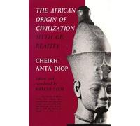 The African Origin of Civilization, Myth or Reality