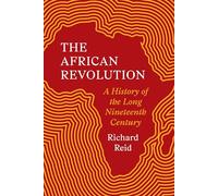 The African Revolution : A History of the Long Nineteenth Century