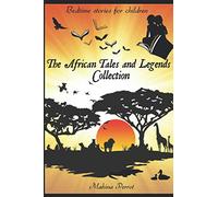 The African Tales and Legends Collection: Animal stories for children