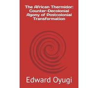 The African Thermidor: Counter-Decolonial Agony of Postcolonial Transformation