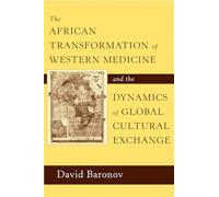 The African Transformation of Western Medicine and the Dynamics of Global Cultural Exchange