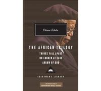 The African Trilogy: Things Fall Apart, No Longer at Ease, and Arrow of God; Introduction by Chimamanda Ngozi Adichie (Everyman's Library Contemporary Classics)