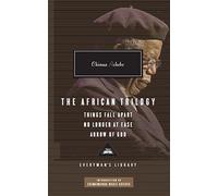 The African Trilogy: Things Fall Apart No Longer at Ease Arrow of God: (Everyman's Library CLASSICS)