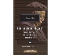 The African Trilogy: Things Fall Apart/No Longer at Ease/Arrow of God (Everyman's Library Classics &: Written by Chinua Achebe, 2010 Edition, (1ST) Publisher: Everyman's Library [Hardcover]