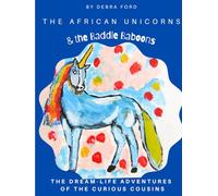 The African Unicorns & the Baddy Baboons (The Dream-Life Adventures of the Curious Cousins)