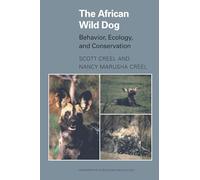 The African Wild Dog – Behavior, Ecology and Conservation – Monographs in Behavior and Ecology: 25