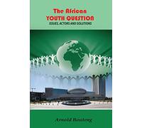 The African Youth Question: Issues, Actors and Solutions