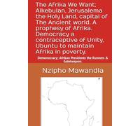 The Afrika we want; Alkebulan, Jerusalema the Holy Land, capital of The Ancient world. A prophesy of Afrika. Democracy a contraceptive of Unity, ... Afrikan Presidents the Runners & Gatekeepers.