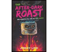 The After Dark Roast Book: NSFW Roast Jokes with Easy-to-Read Print about Chaos, Dark Humor, and More | 6x9 Inches, 100+ Pages | 900 Unfiltered Roasts…Gift for Parties, Drinking Nights