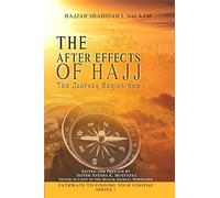 The After Effects of Hajj: The Journey Begins now (Pathways to finding your purpose Series)