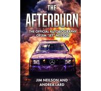 The Afterburn: The Official Autobiography of Jim Jet™ Neilson
