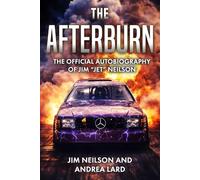 The Afterburn: The Official Autobiography of Jim Jet™ Neilson: Book Dream to Published Reality Unlocked!