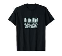 The Afterlife Better Have Video Games Funny Quote Spark Fun T-Shirt