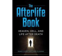 The Afterlife Book: Heaven, Hell, and Life After Death
