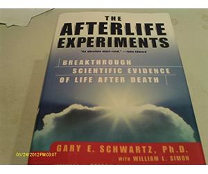 The Afterlife Experiments: Breakthrough Scientific Evidence of Life after Death