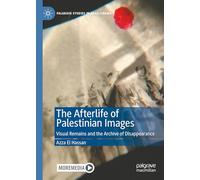 The Afterlife of Palestinian Images