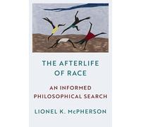 The Afterlife of Race: An Informed Philosophical Search