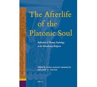 The Afterlife of the Platonic Soul: Reflections of Platonic Psychology in the Monotheistic Religions: 9 (Studies in Platonism, Neoplatonism, and the Platonic Tradition, 9)