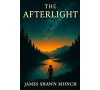 THE AFTERLIGHT: Book six of The River Signal Series