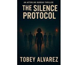 THE AFTERLINE BUREAU: THE SILENCE PROTOCOL: 16
