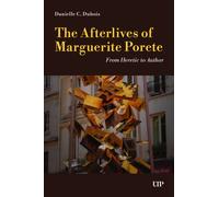 The Afterlives of Marguerite Porete : From Heretic to Author