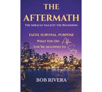 The Aftermath: Living the Miracle: Faith, Survival, Purpose, and What You Do After You're Allowed to Stay: 2 (STAGE 4 TO MIRACLE SERIES)