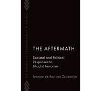 The Aftermath : Societal and Political Responses to Jihadist Terrorism