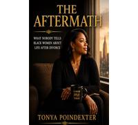 The Aftermath: What Nobody Tells Black Women About Life After Divorce