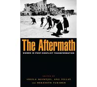 The Aftermath: Women in Post-conflict Transformation