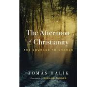 The Afternoon of Christianity : The Courage to Change