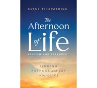 The Afternoon of Life: Finding Purpose and Joy in Midlife