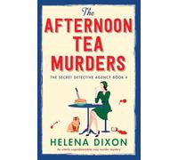 The Afternoon Tea Murders: An utterly unputdownable cozy murder mystery: 4 (The Secret Detective Agency)