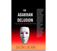 The Agakhan Delusion: A Tale of Sex, Lies and Deception