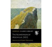 The Agamemnon of Aeschylus. [1877]