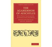 The Agamemnon of Aeschylus: With Verse Translation, Introduction and Notes (Cambridge Library Collection - Classics)