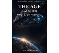 The Age at Which You May Choose: Book One of The Line Continues