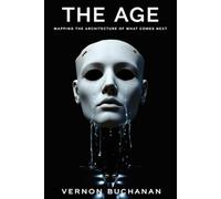 The Age: Mapping the Architecture of What Comes Next (The Cosmic Architecture Series)