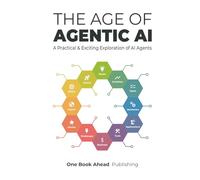 The Age of Agentic AI: A Practical & Exciting Exploration of AI Agents