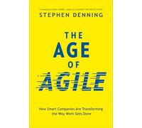 The Age of Agile: How Smart Companies Are Transforming the Way Work Gets Done