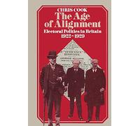 The Age of Alignment: Electoral Politics in Britain 1922-1929