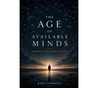 The Age of Available Minds: Humanity Beside Infinite Thought