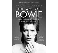 The Age of Bowie : How David Bowie Made a World of Difference