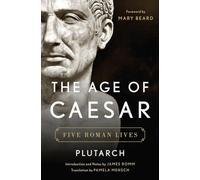 The Age of Caesar: Five Roman Lives
