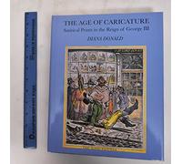 The Age of Caricature - Satirical Prints in the Reign of George III